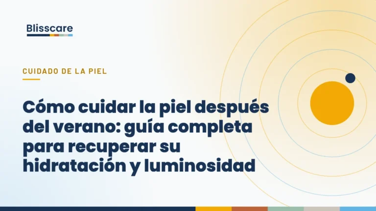 Portada del artículo «Cómo cuidar la piel después del verano: guía completa para recuperar su hidratación y luminosidad» del blog de Blisscare