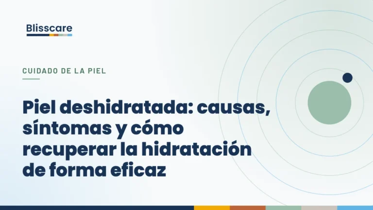 Portada del artículo «Piel deshidratada: causas, síntomas y cómo recuperar la hidratación de forma eficaz» del blog de Blisscare